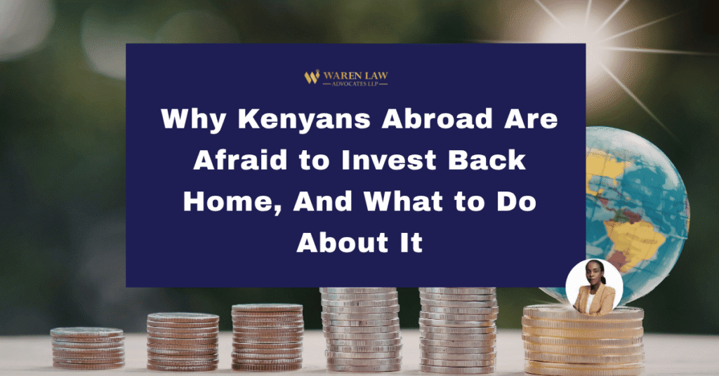 Why Kenyans Abroad Are Afraid to Invest Back Home And What to Do About It