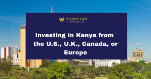 Investing in Kenya from the U.S., U.K., Canada, or Europe: What the Legal Process Actually Looks Like