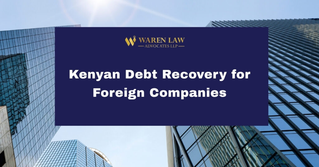 Kenyan Debt Recovery for Foreign Companies