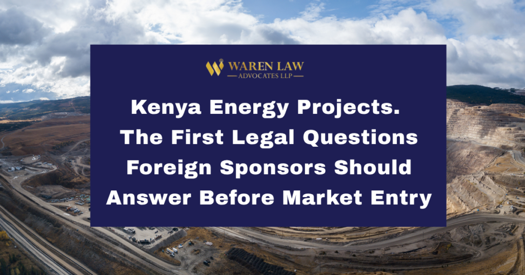 Kenya Energy Projects. The First Legal Questions Foreign Sponsors Should Answer Before Market Entry