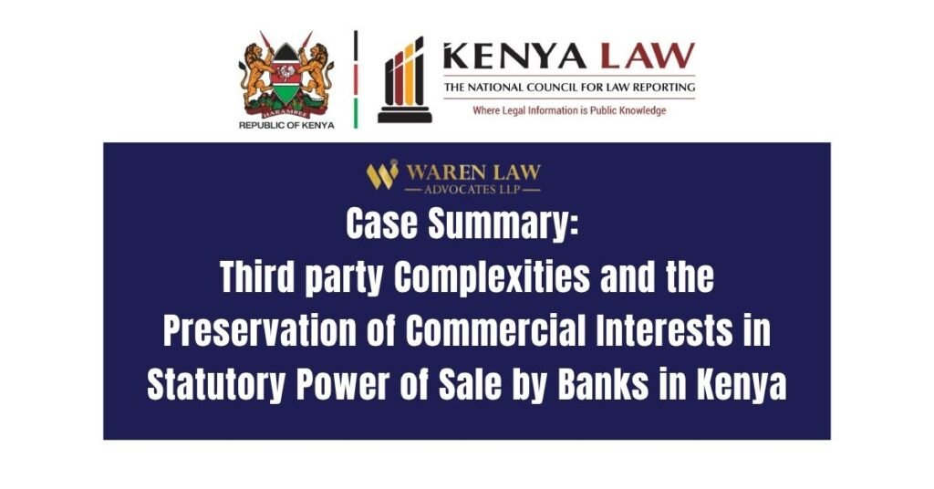 Case Summary: Third Party Complexities and the Preservation of Commercial Interests in Statutory Power of Sale by Banks in Kenya