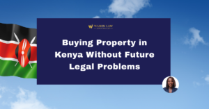 How to Structure a Kenyan Property Purchase So You Do Not Create Problems for Tax, Succession, or Family Control Later